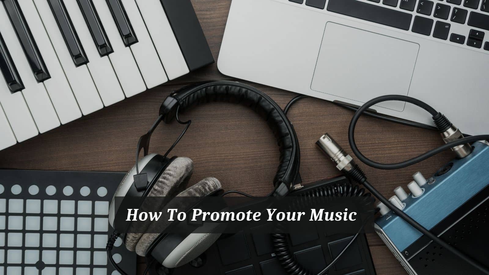 How To Promote Your Music  